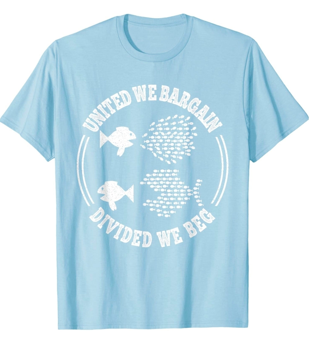 United We Bargain, Divided We Beg, Labor Union Protest T-Shirt Medium