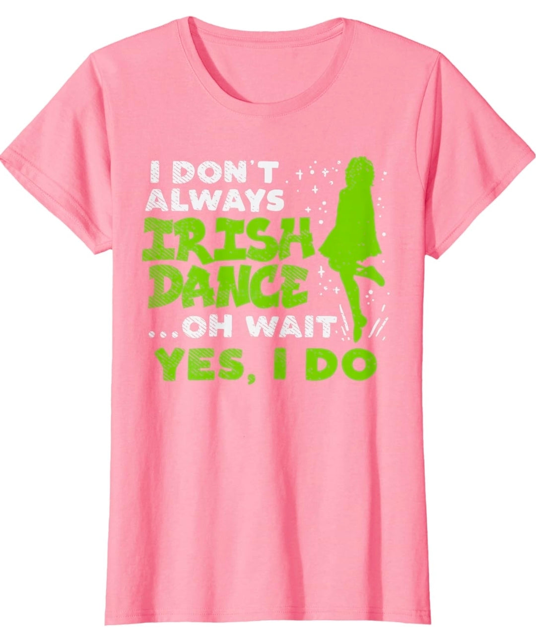 Dont Always Irish Dance Yes I Do St Patricks Day Dancer Girl T-Shirt small