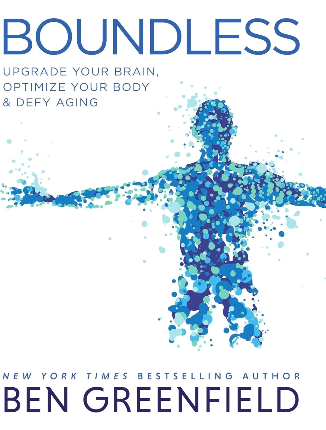 Boundless: Upgrade Your Brain, Optimize Your Body & Defy Aging Hardcover