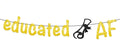 KatchOn Glitter Gold Educated AF Banner 10 Feet
NO DIY, Graduation Banner